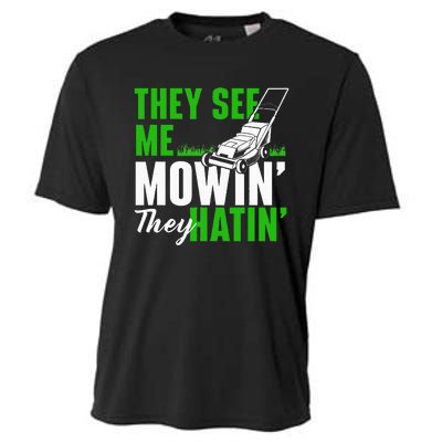 They See Me Mowin They Hatin Gardening Lawn Mower Gardener Cooling Performance Crew T-Shirt