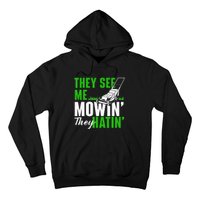 They See Me Mowin They Hatin Gardening Lawn Mower Gardener Hoodie