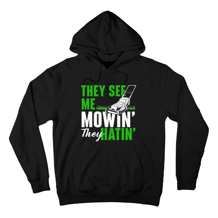 They See Me Mowin They Hatin Gardening Lawn Mower Gardener Hoodie