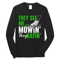 They See Me Mowin They Hatin Gardening Lawn Mower Gardener Long Sleeve Shirt