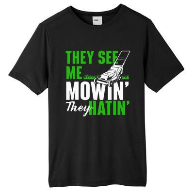 They See Me Mowin They Hatin Gardening Lawn Mower Gardener Tall Fusion ChromaSoft Performance T-Shirt