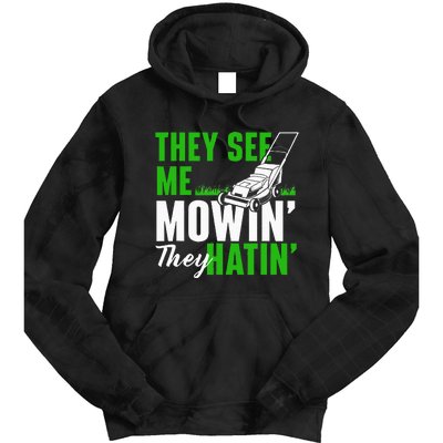 They See Me Mowin They Hatin Gardening Lawn Mower Gardener Tie Dye Hoodie