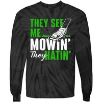 They See Me Mowin They Hatin Gardening Lawn Mower Gardener Tie-Dye Long Sleeve Shirt