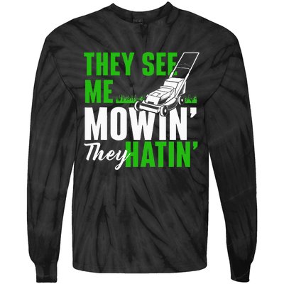 They See Me Mowin They Hatin Gardening Lawn Mower Gardener Tie-Dye Long Sleeve Shirt