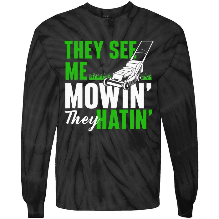 They See Me Mowin They Hatin Gardening Lawn Mower Gardener Tie-Dye Long Sleeve Shirt