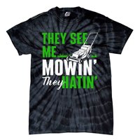 They See Me Mowin They Hatin Gardening Lawn Mower Gardener Tie-Dye T-Shirt