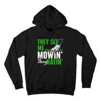 They See Me Mowin They Hatin Gardening Lawn Mower Gardener Tall Hoodie