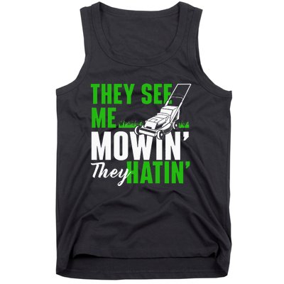 They See Me Mowin They Hatin Gardening Lawn Mower Gardener Tank Top