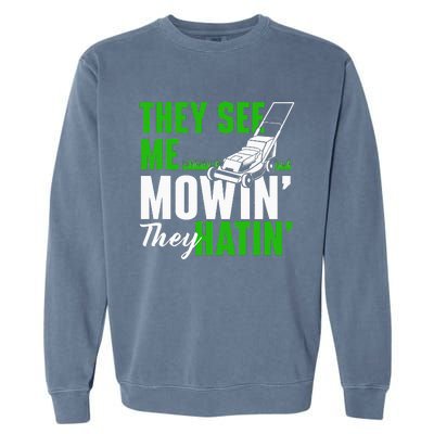 They See Me Mowin They Hatin Gardening Lawn Mower Gardener Garment-Dyed Sweatshirt