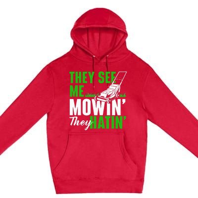 They See Me Mowin They Hatin Gardening Lawn Mower Gardener Premium Pullover Hoodie