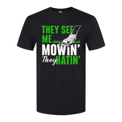 They See Me Mowin They Hatin Gardening Lawn Mower Gardener Softstyle CVC T-Shirt