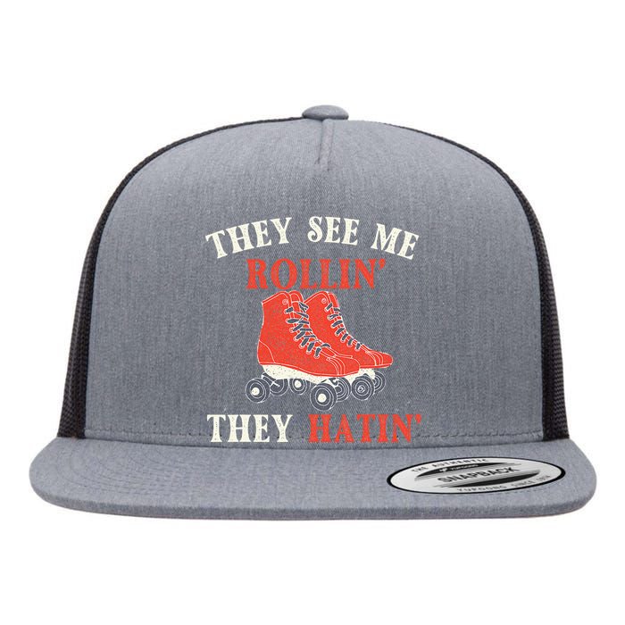 They See Me Rollin They Hatin Roller Skating Skate Skater Flat Bill Trucker Hat