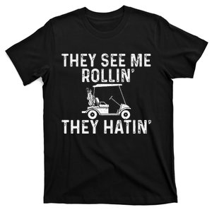 They See Me Rollin' They Hatin' Golfer Golf Golfing Lover T-Shirt