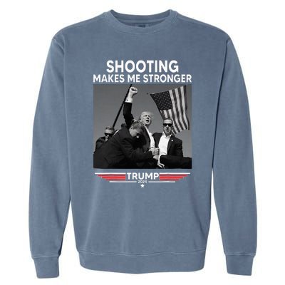 Trump Shooting Makes Me Stronger Shooting Garment-Dyed Sweatshirt