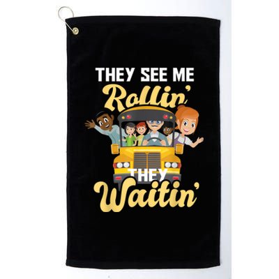 They See Me Rollin They Waitin Funny School Bus Driver Platinum Collection Golf Towel