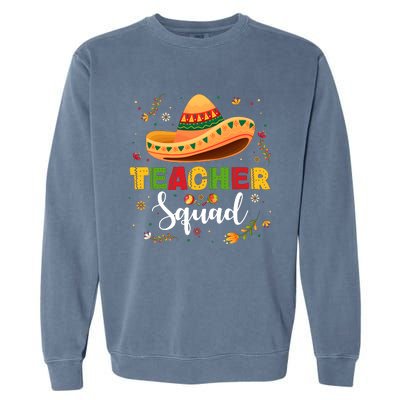 Teacher Squad Mexican Party Cinco De Mayo Garment-Dyed Sweatshirt