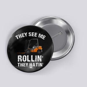 They See Me Rollin' They Hatin' Funny Forklift Driver Gift Button