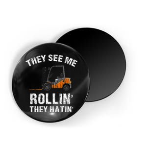 They See Me Rollin' They Hatin' Funny Forklift Driver Gift Magnet