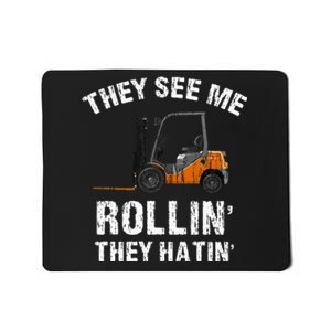 They See Me Rollin' They Hatin' Funny Forklift Driver Gift Mousepad