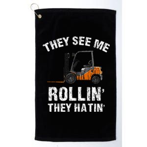 They See Me Rollin' They Hatin' Funny Forklift Driver Gift Platinum Collection Golf Towel