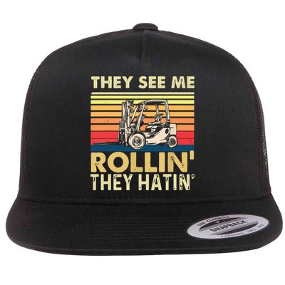 They See Me Rollin They Hatin Forklift Driver Fork Stacker Flat Bill Trucker Hat