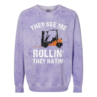 They See Me Rollin They Hatin Funny Forklift Driver Gift Colorblast Crewneck Sweatshirt