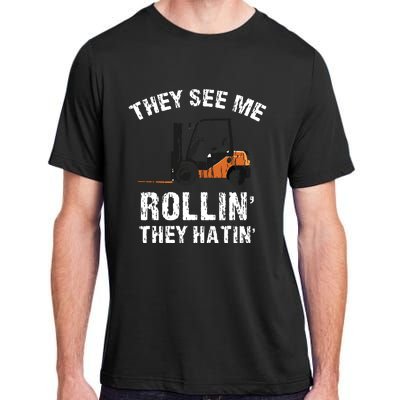 They See Me Rollin They Hatin Funny Forklift Driver Gift Adult ChromaSoft Performance T-Shirt