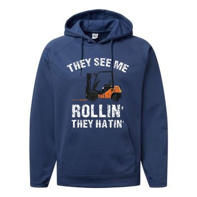 They See Me Rollin They Hatin Funny Forklift Driver Gift Performance Fleece Hoodie