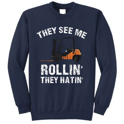 They See Me Rollin They Hatin Funny Forklift Driver Gift Sweatshirt