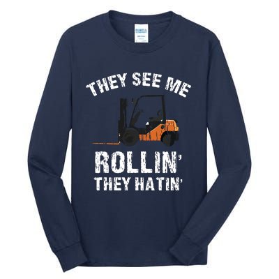 They See Me Rollin They Hatin Funny Forklift Driver Gift Tall Long Sleeve T-Shirt