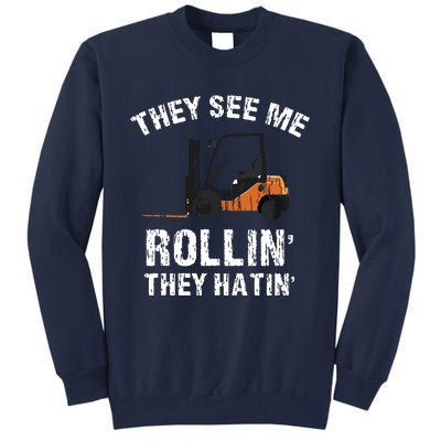 They See Me Rollin They Hatin Funny Forklift Driver Gift Tall Sweatshirt