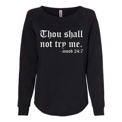 Thou Shall Not Try Me Womens California Wash Sweatshirt