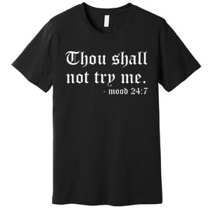 Thou Shall Not Try Me Premium T-Shirt