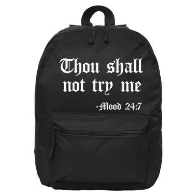Thou Shall Not Try Me Mood 24 7 Funny Quote Old English Text 16 in Basic Backpack