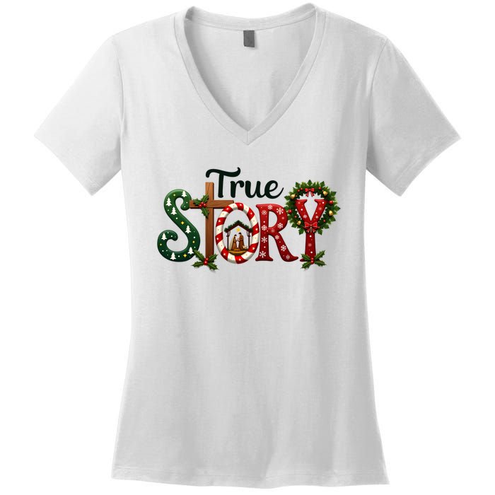 True Story Nativity Scene Christmas Jesus Christian Gifts Women's V-Neck T-Shirt