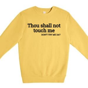 Thou Shall Not Touch Me Don’t Try Me 24:7 Gift Premium Crewneck Sweatshirt