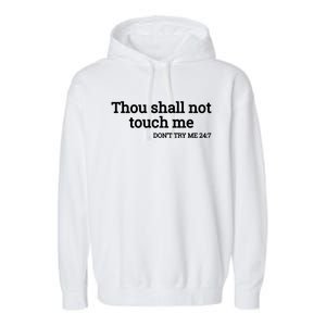 Thou Shall Not Touch Me Don’t Try Me 24:7 Gift Garment-Dyed Fleece Hoodie