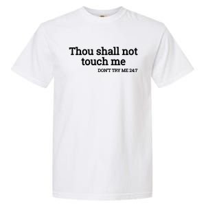 Thou Shall Not Touch Me Don’t Try Me 24:7 Gift Garment-Dyed Heavyweight T-Shirt