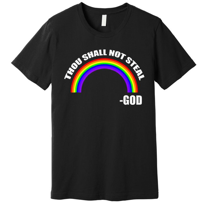 Thou Shall Not Steal Gods Rainbow Premium T-Shirt