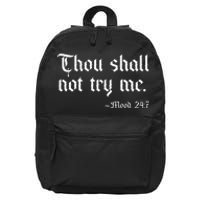 Thou Shall Not Try Me Mood 247 Funny Sarcastic Moody Saying 16 in Basic Backpack