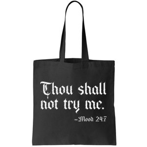 Thou Shall Not Try Me Mood 247 Funny Sarcastic Moody Saying Tote Bag