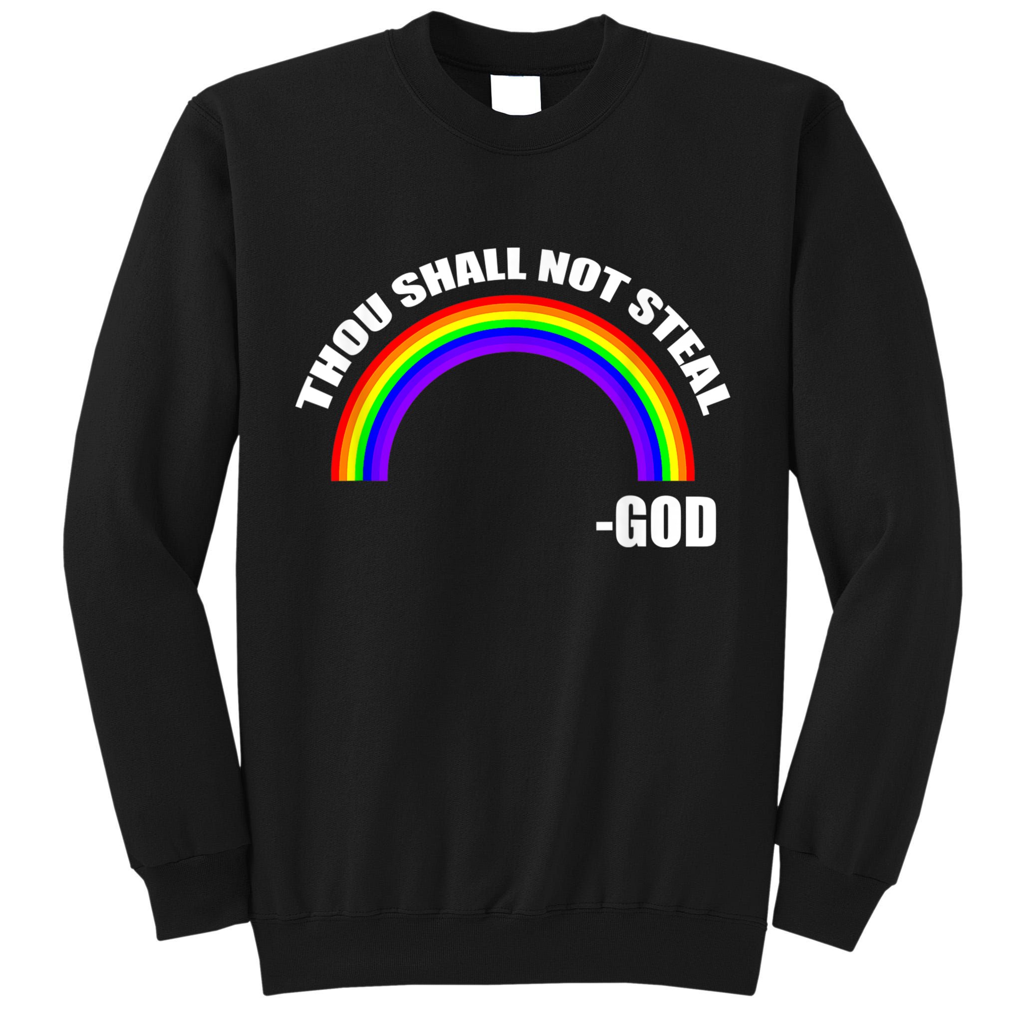 Thou Shall Not Steal Gods Rainbow Tall Sweatshirt