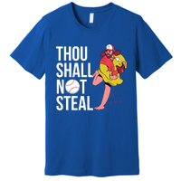 Thou Shall Not Steal Baseball Gift Premium T-Shirt