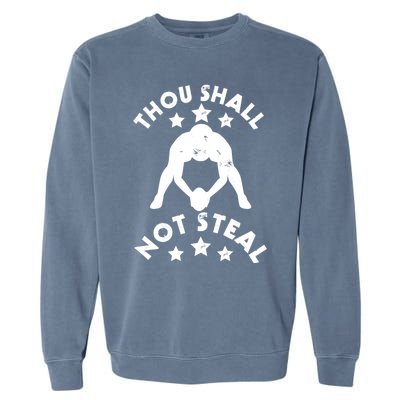 Thou Shall Not Steal Funny Baseball Softball Catcher Gift Garment-Dyed Sweatshirt