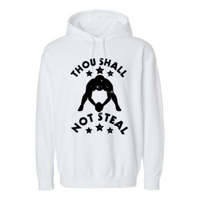 Thou Shall Not Steal Funny Baseball Softball Catcher Gift Garment-Dyed Fleece Hoodie