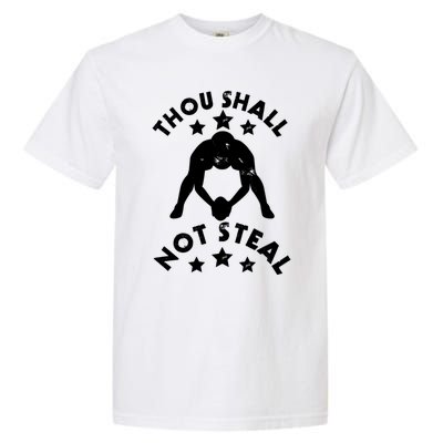 Thou Shall Not Steal Funny Baseball Softball Catcher Gift Garment-Dyed Heavyweight T-Shirt