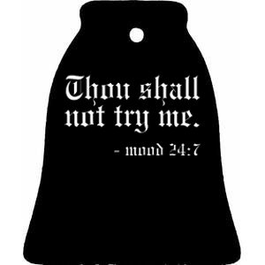 Thou Shall Not Try Me Mood 247 Funny Oldschool Ceramic Bell Ornament