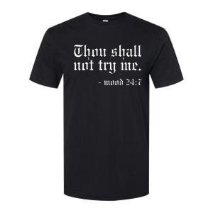 Thou Shall Not Try Me Mood 247 Funny Oldschool Softstyle® CVC T-Shirt