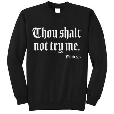 Thou Shalt Not Try Me Mood 24 7 Sweatshirt