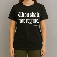 Thou Shalt Not Try Me Mood 24 7 T-Shirt